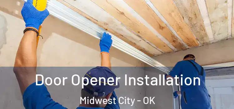 Door Opener Installation Midwest City - OK