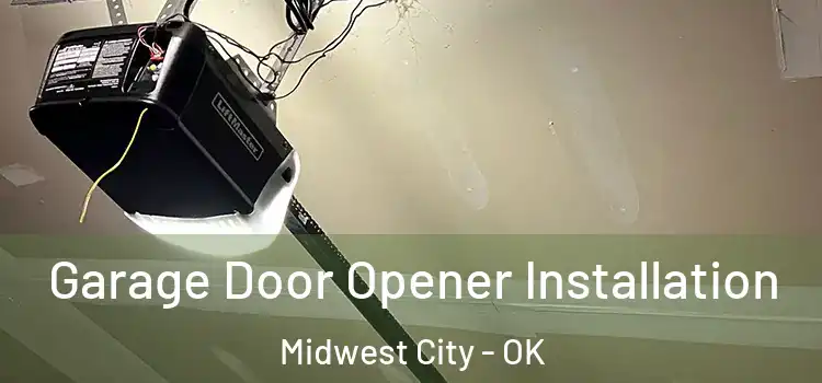  Garage Door Opener Installation Midwest City - OK
