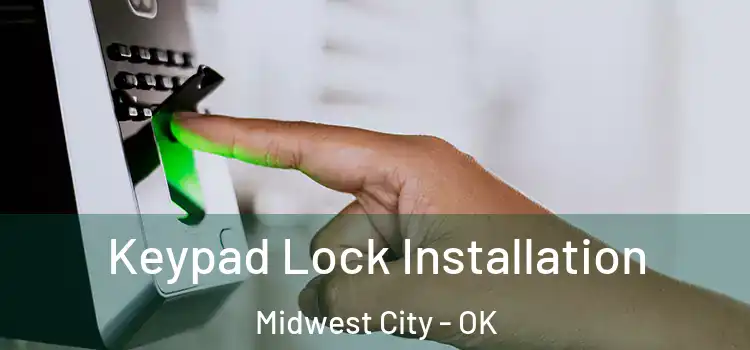 Keypad Lock Installation Midwest City - OK