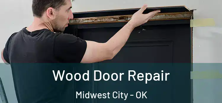 Wood Door Repair Midwest City - OK